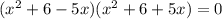 (x^2+6-5x)(x^2+6+5x)=0