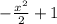 -\frac{x^2}2+1