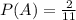 P(A)= \frac{2}{11}