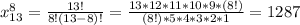 x_{13} ^{8} = \frac{13!}{8!(13-8)!} = \frac{13*12*11*10*9*(8!)}{(8!)*5*4*3*2*1} =1 287