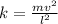 k= \frac{mv^2}{l^2}