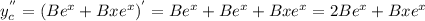 y_{c}^{''}=(Be^x+Bxe^x)^{'}=Be^x+Be^x+Bxe^x=2Be^x+Bxe^x