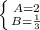 \left \{ {{A=2} \atop {B= \frac{1}{3} }} \right.