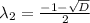 \lambda_{2}= \frac{-1- \sqrt{D} }{2}