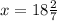 x=18 \frac{2}{7}