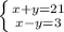 \left \{ {{x+y=21} \atop {x-y=3}} \right.