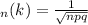 _n(k)= \frac{1}{ \sqrt{npq} }