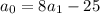 a_{0}=8a_{1}-25