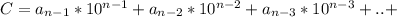 C=a_{n-1}*10^{n-1}+a_{n-2}*10^{n-2}+a_{n-3}*10^{n-3}+..+