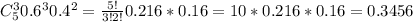 C_5^30.6^30.4^2= \frac{5!}{3!2!}0.216*0.16=10*0.216*0.16= 0.3456