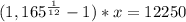 (1,165^ \frac{1}{12}-1)*x=12250