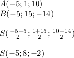 A(-5;1;10)\\B(-5;15;-14)\\\\S( \frac{-5-5}{2}; \frac{1+15}{2}; \frac{10-14}{2})\\\\S(-5;8;-2)