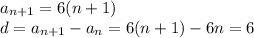 a_{n+1}=6(n+1) \\ d=a_{n+1}-a_n=6(n+1)-6n=6