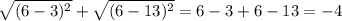 \sqrt{(6-3)^2}+ \sqrt{(6-13)^2}=6-3+6-13=-4