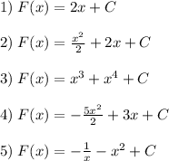 1)\; F(x)=2x+C\\\\2)\; F(x)=\frac{x^2}{2}+2x+C\\\\3)\; F(x)=x^3+x^4+C\\\\4)\; F(x)=-\frac{5x^2}{2}+3x+C\\\\5)\; F(x)=-\frac{1}{x}-x^2+C