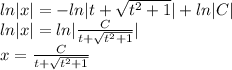 ln|x| = -ln|t+ \sqrt{t^2+1} | + ln|C| \\ ln|x| = ln| \frac{C}{t+ \sqrt{t^2+1} }| \\ x = \frac{C}{t+ \sqrt{t^2+1} }