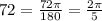 72= \frac{72 \pi }{180} = \frac{ 2\pi }{5}