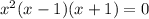 x^{2} (x-1)(x+1)=0