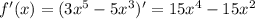 f'(x)=(3x^5-5x^3)'=15x^4-15x^2