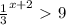 \frac{1}{3} ^{x+2}\ \textgreater \ 9