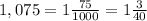 1,075=1 \frac{75}{1000} =1 \frac{3}{40}