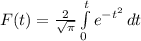 F(t)= \frac{2}{ \sqrt{\pi } } \int\limits^t_0 {e^{- t^2 }} \, dt