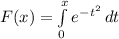 F(x)= \int\limits^x_0 {e^{-t^2} \, dt