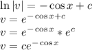 \ln |v|=-\cos x +c\\&#10;v= e^{-\cos x+c}\\ v=e^{-\cos x}*e^c\\v=ce^{-\cos x}