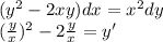 (y^2-2xy)dx=x^2dy\\&#10;(\frac{y}{x})^2 -2\frac{y}{x}=y'