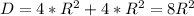 D=4*R^2+4*R^2=8R^2