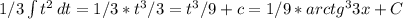 1/3 \int\limits {t^2} \, dt =1/3*t^3/3=t^3/9+c=1/9*arctg^33x+C