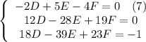 \left\{\begin{array}$ -2D+5E-4F=0 \ \ \ (7) \\ 12D-28E+19F=0 \\ 18D-39E+23F=-1 \end{array}\right.