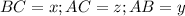 BC=x;AC=z;AB=y