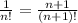 \frac{1}{n!} = \frac{n+1}{(n+1)!}