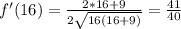 f'(16)=\frac{2*16+9}{2\sqrt{16(16+9)}}=\frac{41}{40}