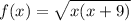 f(x)= \sqrt{x(x+9)}