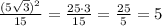 \frac{(5 \sqrt{3})^2}{15}=\frac{25 \cdot 3}{15}=\frac{25}{5}=5