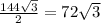 \frac{144 \sqrt{3} }{2} =72 \sqrt{3}