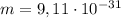 m=9,11 \cdot 10^{-31}