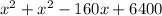 x^{2} + x^{2} -160x+6400