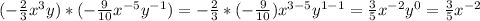 (- \frac{2}{3} x^3y)*(- \frac{9}{10} x^{-5} y^{-1} )=- \frac{2}{3} *(- \frac{9}{10} ) x^{3-5} y^{1-1} = \frac{3}{5} x^{-2} y^0=\frac{3}{5} x^{-2}