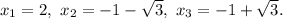 x_1=2,\ x_2= -1-\sqrt3,\ x_3=-1+\sqrt3.