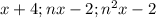 x+4;nx-2; n^2x-2 \\&#10; &#10;