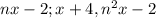 nx-2 ; x+4 , n^2x-2