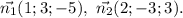 \vec{n_1}(1;3;-5),\ \vec{n_2}(2;-3;3).