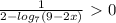 \frac{1}{2- log_{7} (9-2x)} \ \textgreater \ 0