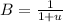 B= \frac{1}{1+u}