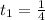 t_1= \frac{1}{4}