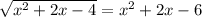 \sqrt{x^2+2x-4} = x^{2} +2x-6