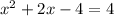 x^{2} +2x-4=4